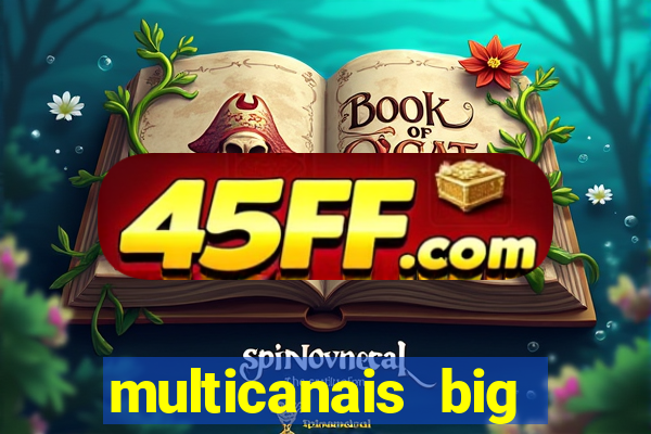 multicanais big brother brasil